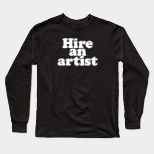 Hire an artist Long Sleeve T-Shirt